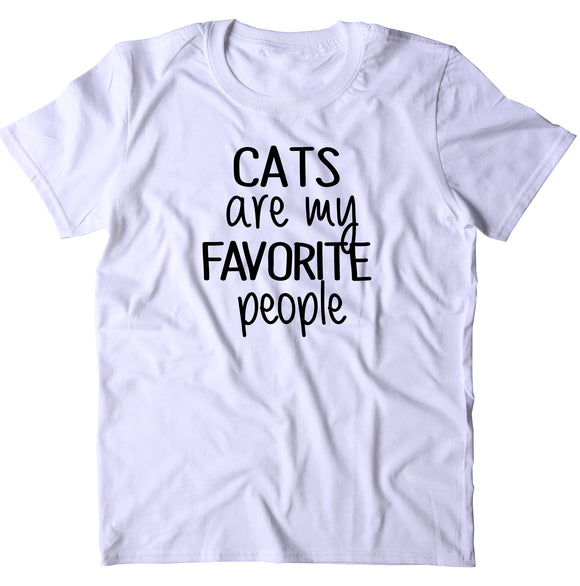 Cats Are My Favorite People T-shirt Cat Owner Clothing