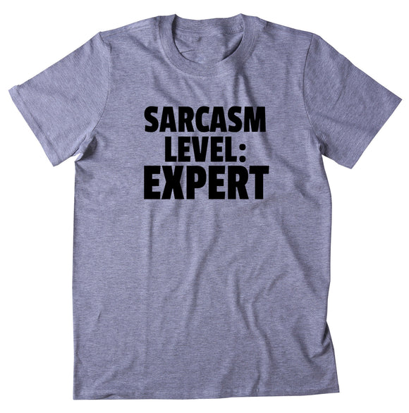 Sarcasm Level Expert T-shirt Funny Clothing