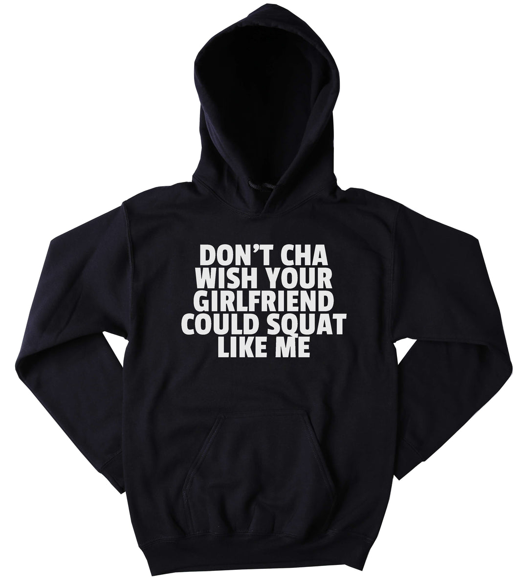 Funny Squat Sweatshirt Dont Cha Wish Your Girlfriend Could Squat Like
