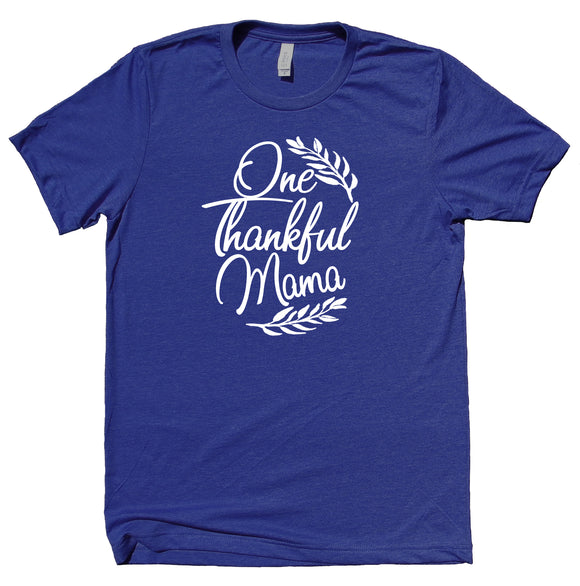 One Thankful Mama Shirt Thanksgiving Tee Mom Family Fall Statement T-shirt