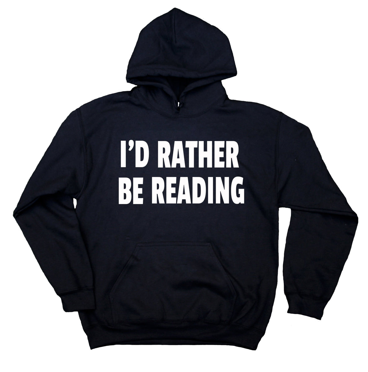 Reader Sweatshirt I D Rather Be Reading Saying Bookworm Nerdy Hoodie Sunray Clothing