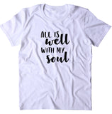 All Is Well With My Soul Shirt Spiritual Yoga Hippie Positive Clothing T-shirt