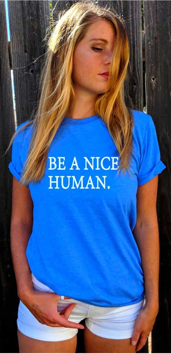 Be A Nice Human T-shirt Sunray Clothing