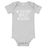 Are These People Really My Relatives Baby Onesie