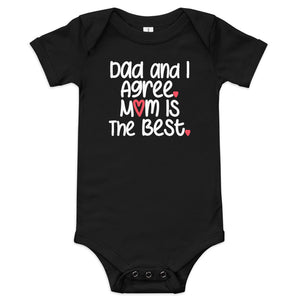 Daddy And I Agree Mom Is The Best Baby Onesie