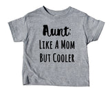 Aunt Like A Mom But Cooler Toddler Shirt Funny Family Boy Girl Kids Clothing