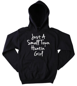 Funny Country Sweatshirt Just A Small Town Huntin' Girl Slogan