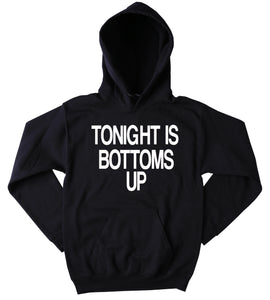 Funny Tonight Is Bottoms Up Sweatshirt Southern Country Drinking Western Partying Outdoors Beer Merica Tumblr Hoodie