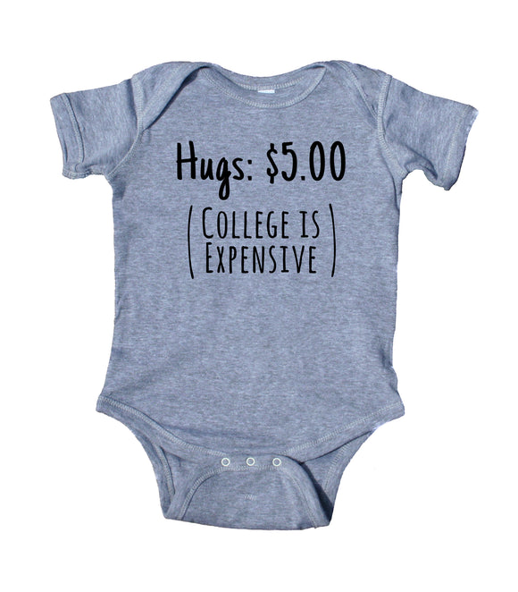 Hugs 5.00 Dollars (College Is Expensive) Bodysuit Funny Cute Newborn Gift Girl Boy Baby Shower Infant Clothing