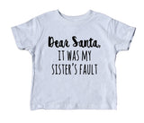 Dear Santa It Was My Sister's Fault Toddler Shirt Funny Christmas Holiday Boy Kids Clothing