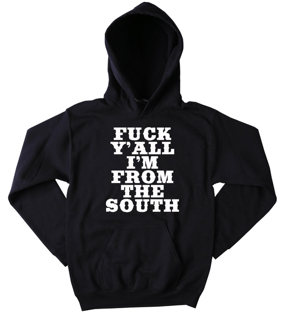 Funny Southern Sweatshirt Fck Y'all I'm From The South Slogan Country Merica Cowboy Redneck Western Tumblr Hoodie