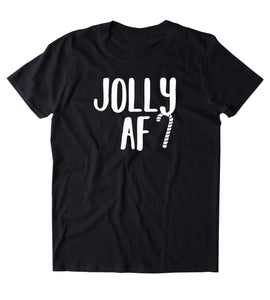 Jolly AF Shirt Funny Christmas Santa Claus Xmas Holiday Season Gift Tumblr T-shirt