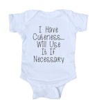 I Have Cuteness Will Use If Necessary Baby Bodysuit Funny Cute Newborn Gift Girl Boy Infant Clothing