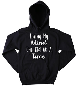 Losing My Mind One Kid At A Time Hoodie Funny Mom Dad Parent Mommy Family Wife Gift Sweatshirt
