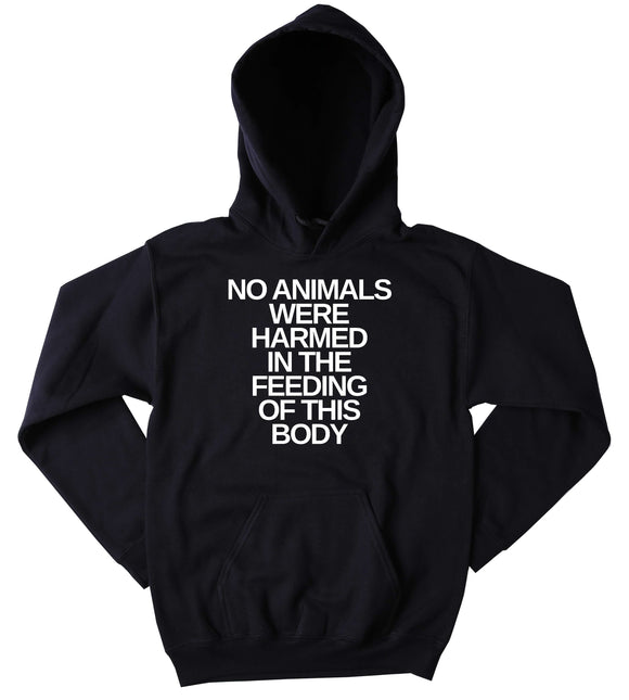 Veganism Vegetarian Hoodie No Animals Were Harmed In Statment Animal Rights Sweatshirt