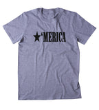 Merica Shirt Funny American Patriotic Pride Freedom Southern Country Tumblr T-shirt