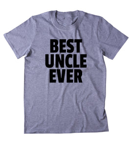 Best Uncle Ever Shirt Funny Family Awesome World's Greatest Uncle Clothing T-shirt