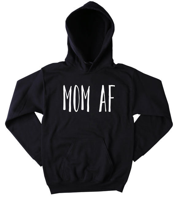 Mom AF Hoodie Funny Cool Mom Life New Mommy Gift Sweatshirt