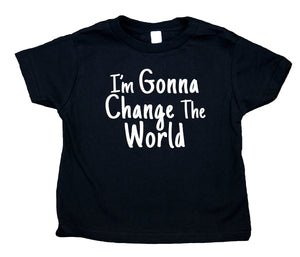 I'm Gonna Change The World Toddler Shirt Positive Future Feminist Boy Girl Kids Clothing