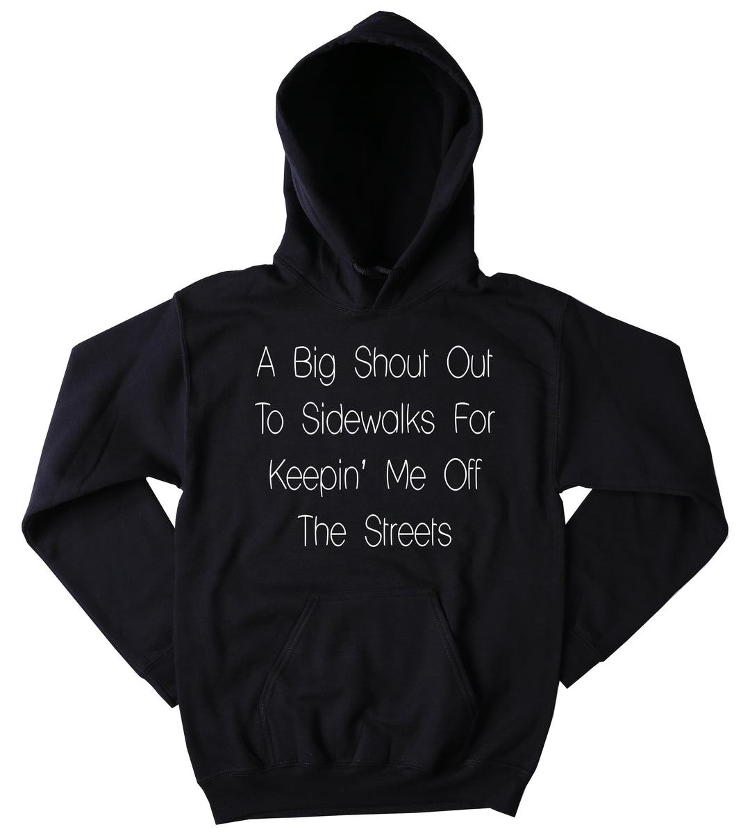 A Big Shout Out To The Sidewalks For Keeping Me Off The Streets Sweats ...