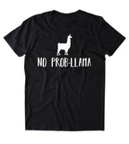 No Prob-LLama Shirt Funny Saying Llama No Problem Clothing Tumblr T-shirt
