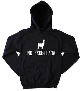 No Prob-Llama Hoodie Funny Llama Problem Clothing Sarcasm Tumblr Sweatshirt