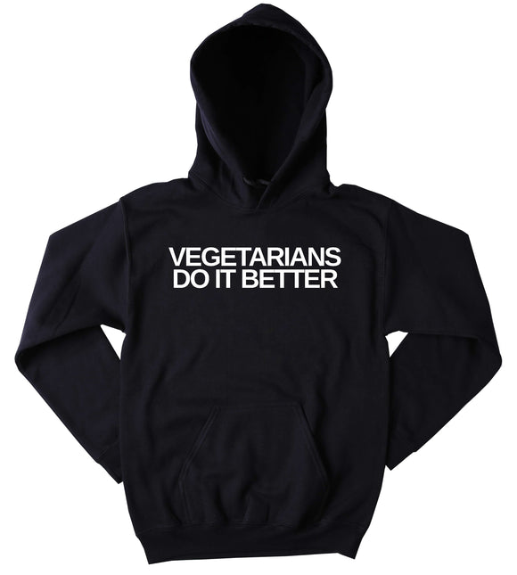 Vegetarian Sweatshirt Vegetarians Do It Better Slogan Vegetarianism Animal Activist Tumblr Hoodie