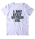A Boot Kickin Southern Girl Shirt Cowgirl Southern Belle Boots Tumblr T-shirt