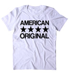 American Original Shirt USA  America Proud Patriotic Pride Merica T-shirt