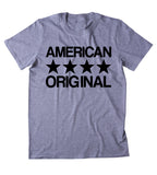 American Original Shirt USA  America Proud Patriotic Pride Merica T-shirt