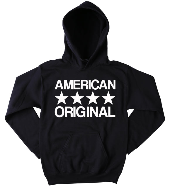 American Original Sweatshirt Born In USA America Patriotic Pride Merica Tumblr Hoodie