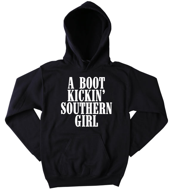 Funny A Boot Kickin Southern Girl Sweatshirt Country Merica Redneck Southern Belle Tumblr Hoodie