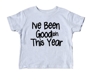 I've Been Goodish This Year Toddler Shirt Funny Christmas Santa Boy Girl Kids Clothing