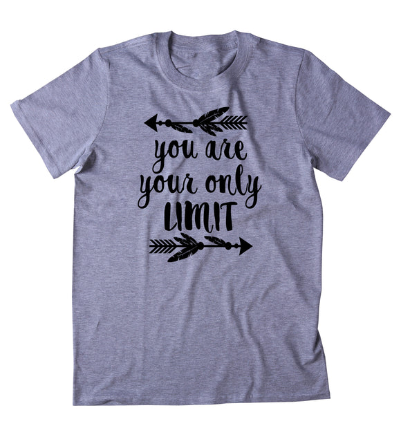 You Are Your Only Limit Shirt Positive Inspirational Yoga Clothing Tumblr T-shirt