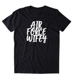 Air Force Wifey Shirt Airman Wife Girlfriend Military Family T-shirt