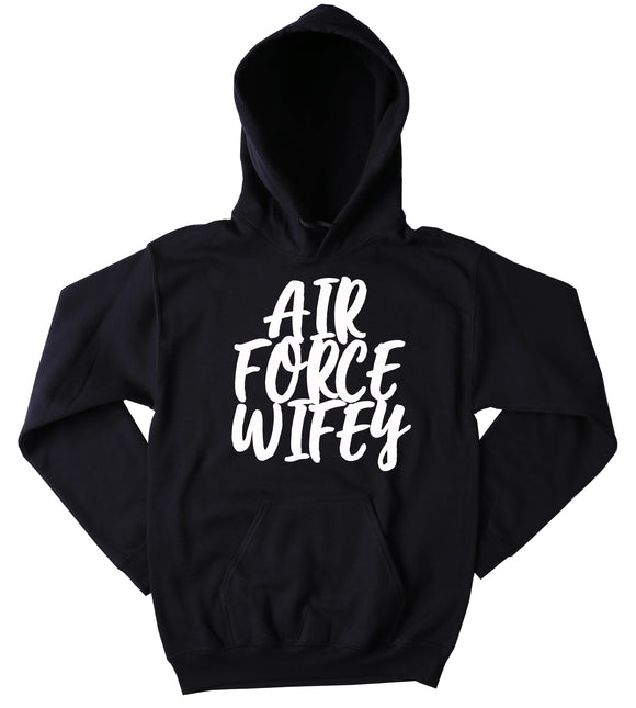 Air Force Wife Sweatshirt Air Force Wifey Slogan Air Force Family USA American America Tumblr Hoodie