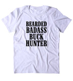 Bearded Badas Buck Hunter Shirt Hunting Deer T-shirt
