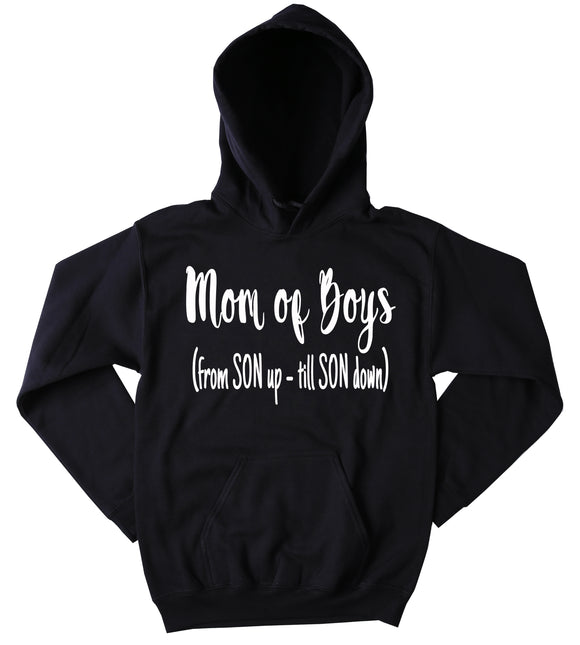 Mom Of Boys From Son Up Till Son Down Hoodie Funny Mom Mama Gift Sweatshirt