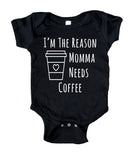 I'm The Reason Momma Needs Coffee Baby Bodysuit Funny Mom Newborn Infant Girl Boy Baby Shower Gift Clothing