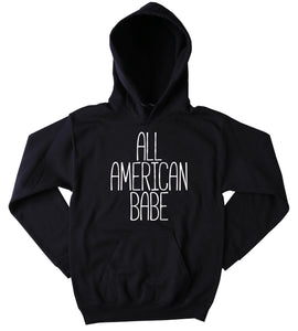 Funny All American Babe Sweatshirt America Country Southern Belle USA American Tumblr Hoodie