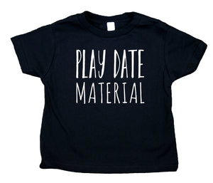 Play Date Material Toddler Shirt Funny Boy Girl Kids Birthday Gift Clothing