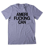 Ameri Fcking Can Shirt American Patriotic Pride America Merica T-shirt