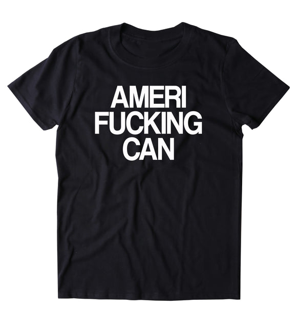 Ameri Fcking Can Shirt American Patriotic Pride America Merica T-shirt