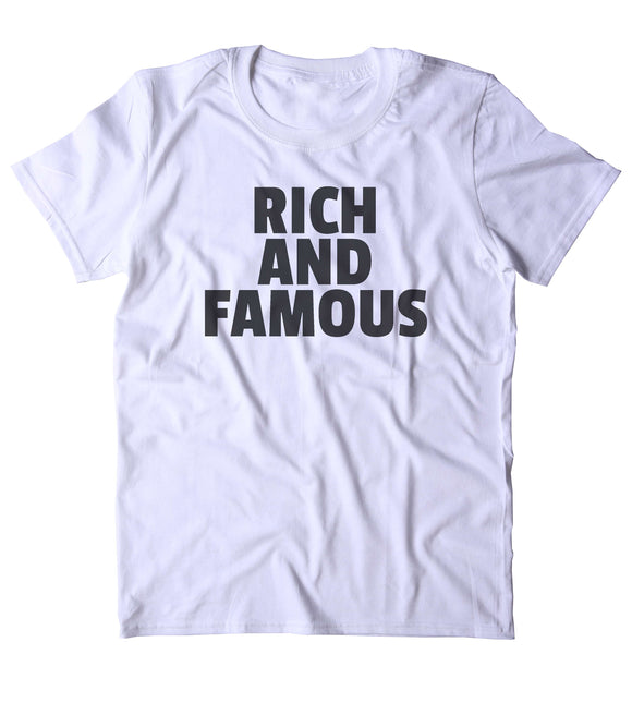 Rich And Famous Shirt Celebratory Money Tumblr Clothing T-shirt
