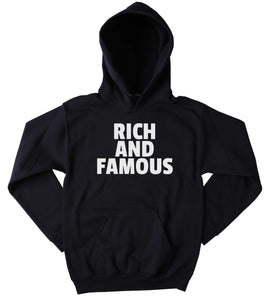 Rich Person Sweatshirt Rich And Famous Slogan Celebrity Tumblr Hoodie