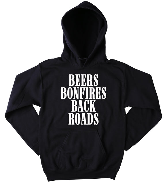 Country Sweatshirt Beers Bonfires Back Roads Slogan Partying Drinking Western Outdoors Redneck Merica Tumblr Hoodie