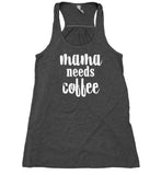 Mama Needs Coffee Tank Top Mom Parenthood New Mom Flowy Racer Back Shirt