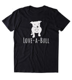 Pit Bull Tee Love-A-Bull Shirt Lovable Dog Animal Lover Owner T-shirt