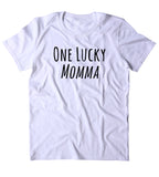 One Lucky Momma Shirt Funny Mom Cute Mama Family Gift Tumblr T-shirt