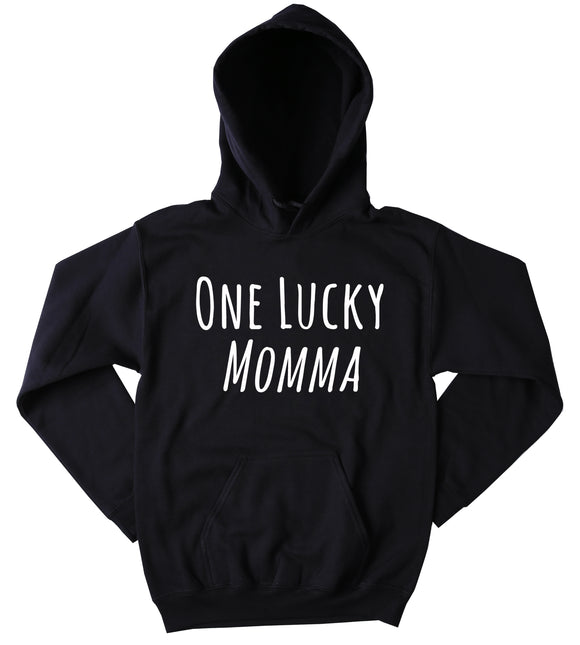 One Lucky Momma Hoodie Funny Mom Life New Mommy Gift Sweatshirt